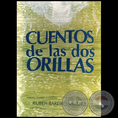 CUENTOS DE LAS DOS ORILLAS - Autor: RUBÉN BAREIRO SAGUIER - Año 1994